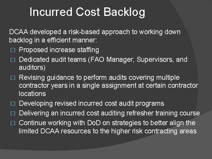 Incurred Cost Backlog DCAA developed a risk-based approach to working down backlog in a