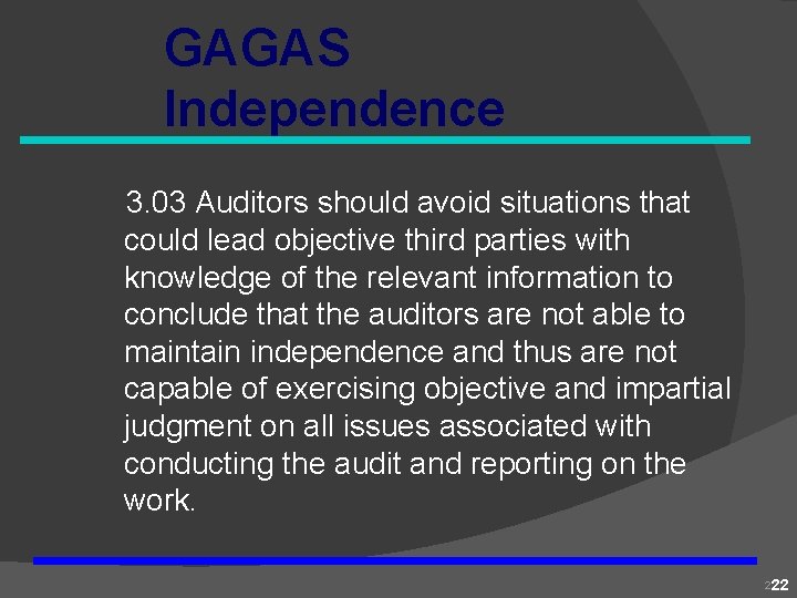 GAGAS Independence 3. 03 Auditors should avoid situations that could lead objective third parties