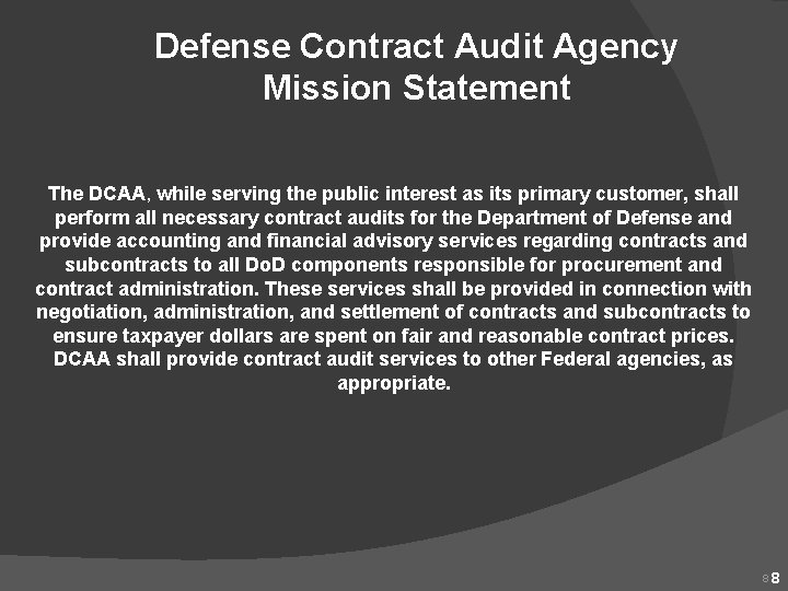 Defense Contract Audit Agency Mission Statement The DCAA, while serving the public interest as