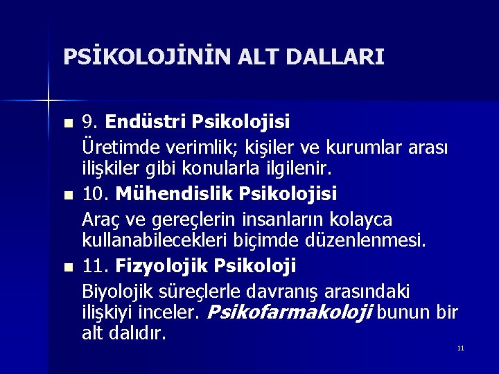 PSİKOLOJİNİN ALT DALLARI n n n 9. Endüstri Psikolojisi Üretimde verimlik; kişiler ve kurumlar