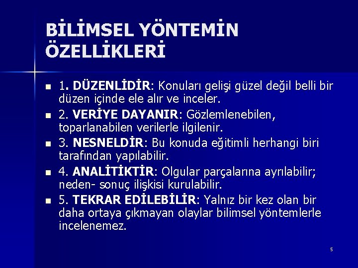 BİLİMSEL YÖNTEMİN ÖZELLİKLERİ n n n 1. DÜZENLİDİR: Konuları gelişi güzel değil belli bir