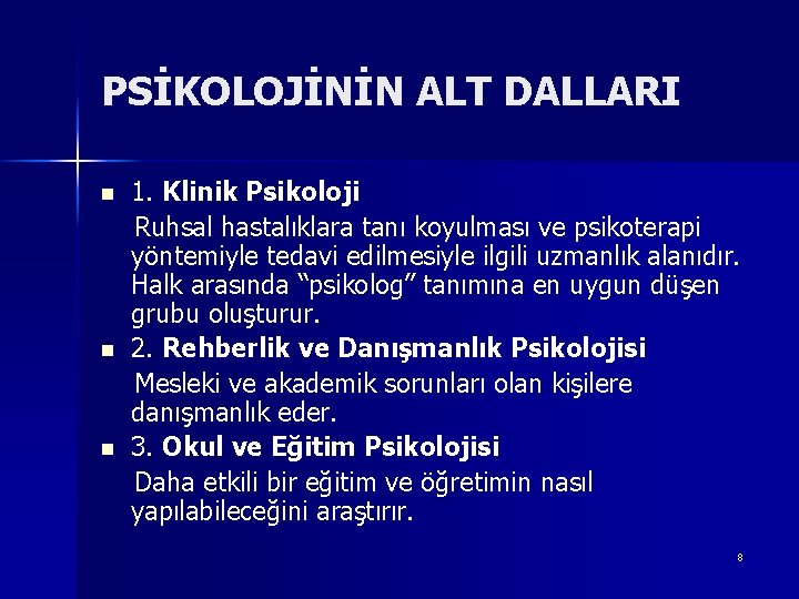 PSİKOLOJİNİN ALT DALLARI n n n 1. Klinik Psikoloji Ruhsal hastalıklara tanı koyulması ve