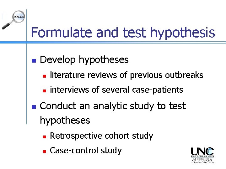 Formulate and test hypothesis n n Develop hypotheses n literature reviews of previous outbreaks