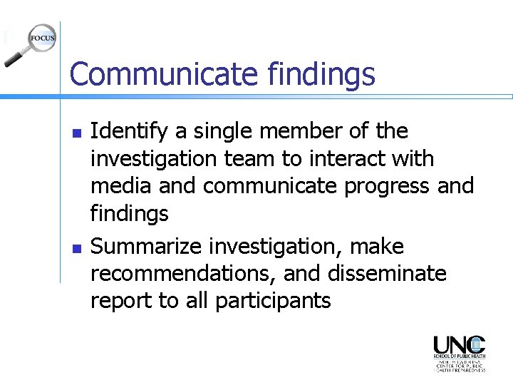 Communicate findings n n Identify a single member of the investigation team to interact