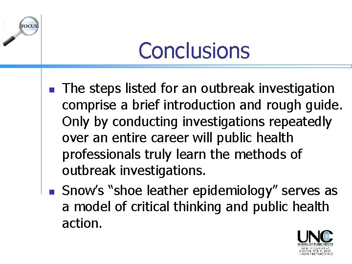 Conclusions n n The steps listed for an outbreak investigation comprise a brief introduction