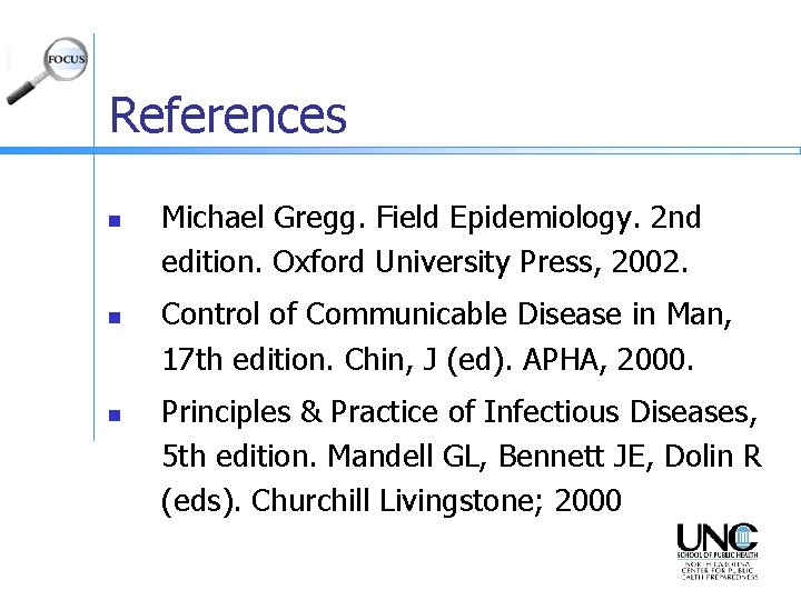 References n n n Michael Gregg. Field Epidemiology. 2 nd edition. Oxford University Press,