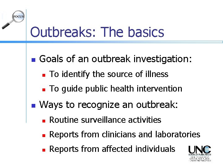 Outbreaks: The basics n n Goals of an outbreak investigation: n To identify the