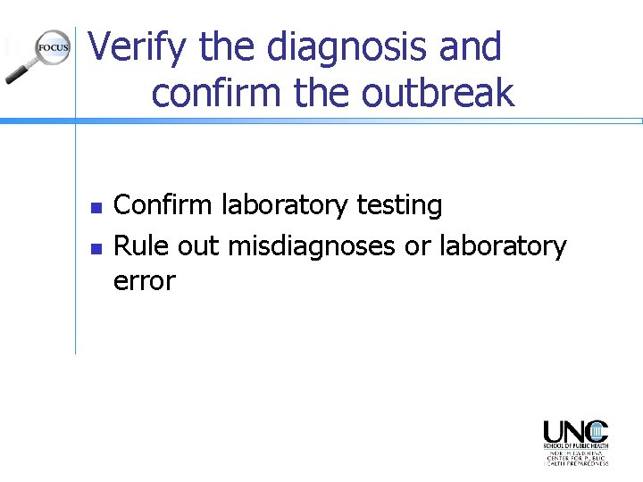 Verify the diagnosis and confirm the outbreak n n Confirm laboratory testing Rule out