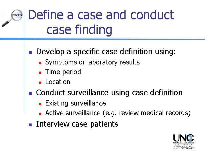 Define a case and conduct case finding n Develop a specific case definition using: