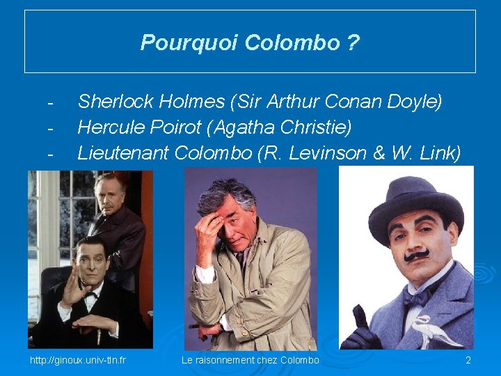 Pourquoi Colombo ? - Sherlock Holmes (Sir Arthur Conan Doyle) Hercule Poirot (Agatha Christie)