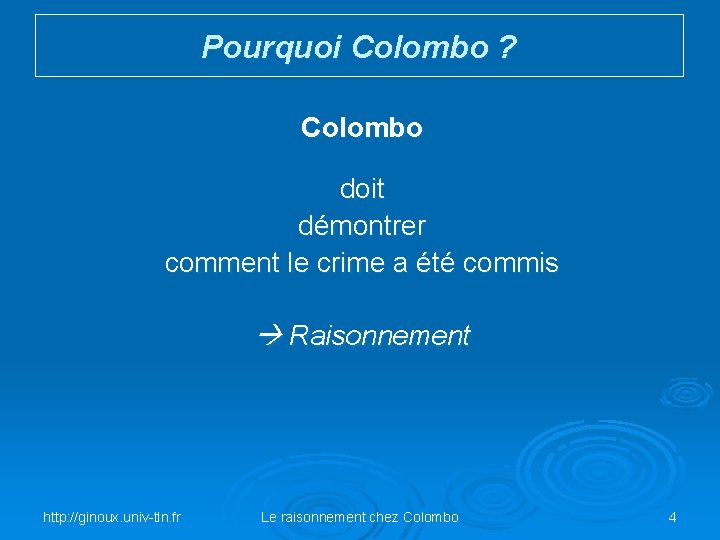 Pourquoi Colombo ? Colombo doit démontrer comment le crime a été commis Raisonnement http: