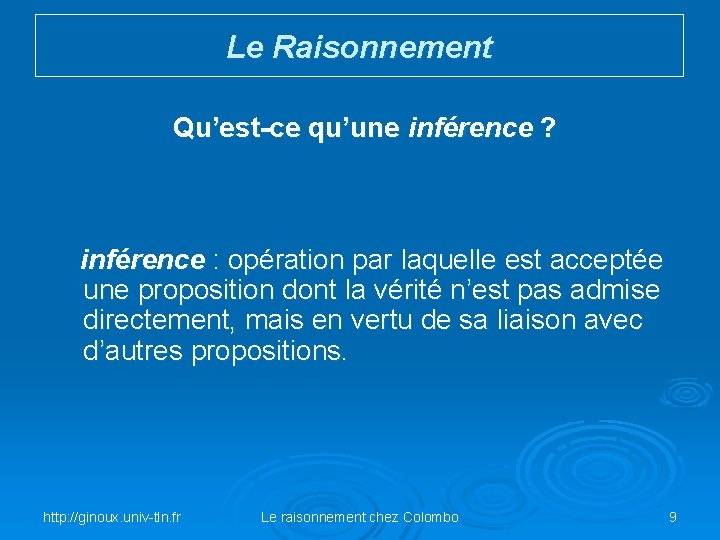 Le Raisonnement Qu’est-ce qu’une inférence ? inférence : opération par laquelle est acceptée une