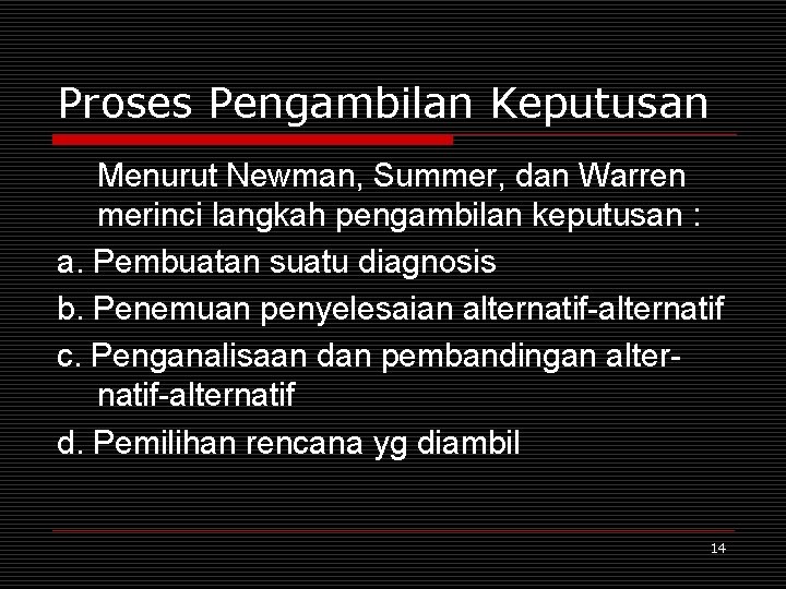 Proses Pengambilan Keputusan Menurut Newman, Summer, dan Warren merinci langkah pengambilan keputusan : a.