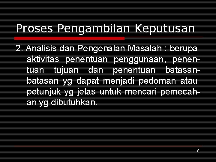 Proses Pengambilan Keputusan 2. Analisis dan Pengenalan Masalah : berupa aktivitas penentuan penggunaan, penentuan