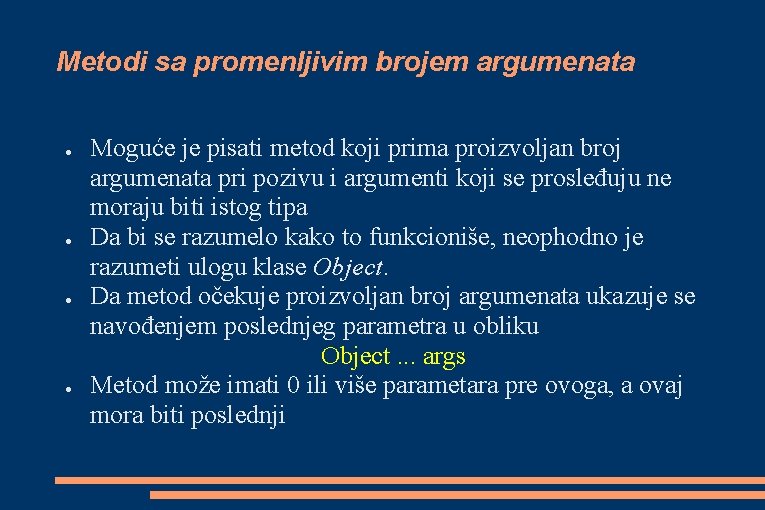 Metodi sa promenljivim brojem argumenata ● ● Moguće je pisati metod koji prima proizvoljan Metodi sa promenljivim brojem argumenata ● ● Moguće je pisati metod koji prima proizvoljan