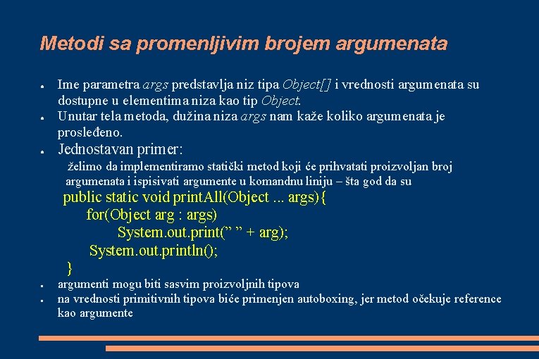 Metodi sa promenljivim brojem argumenata ● ● ● Ime parametra args predstavlja niz tipa Metodi sa promenljivim brojem argumenata ● ● ● Ime parametra args predstavlja niz tipa