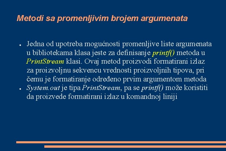 Metodi sa promenljivim brojem argumenata ● ● Jedna od upotreba mogućnosti promenljive liste argumenata Metodi sa promenljivim brojem argumenata ● ● Jedna od upotreba mogućnosti promenljive liste argumenata