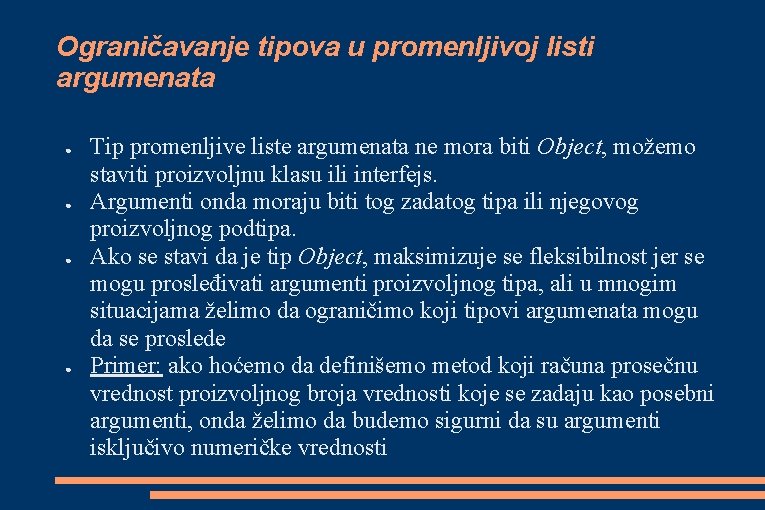 Ograničavanje tipova u promenljivoj listi argumenata ● ● Tip promenljive liste argumenata ne mora