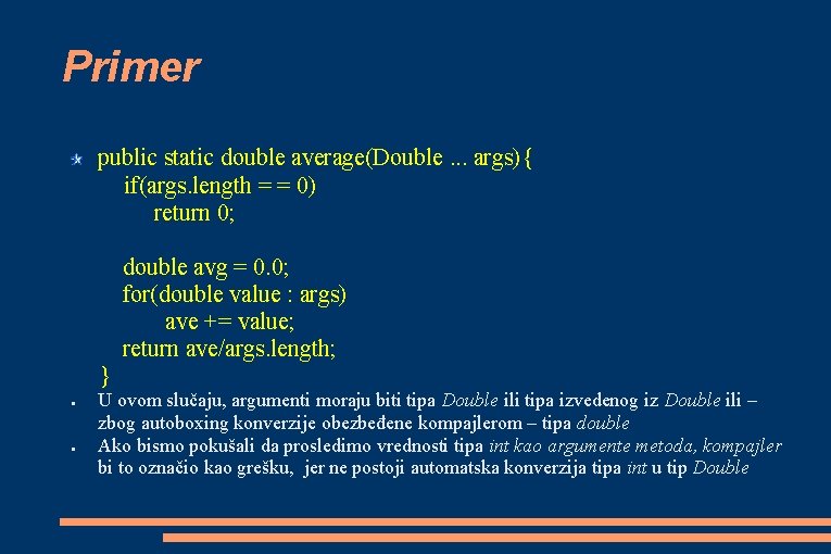 Primer public static double average(Double. . . args){ if(args. length = = 0) return