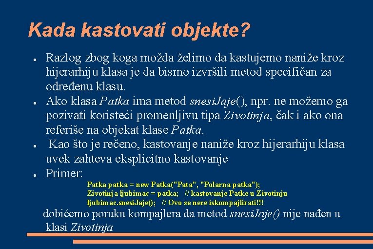 Kada kastovati objekte? ● ● Razlog zbog koga možda želimo da kastujemo naniže kroz Kada kastovati objekte? ● ● Razlog zbog koga možda želimo da kastujemo naniže kroz