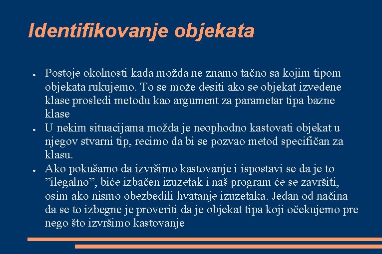 Identifikovanje objekata ● ● ● Postoje okolnosti kada možda ne znamo tačno sa kojim