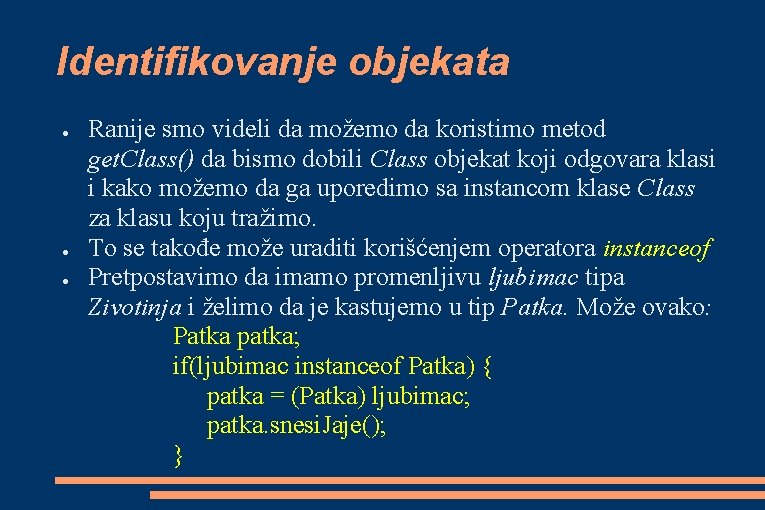 Identifikovanje objekata ● ● ● Ranije smo videli da možemo da koristimo metod get. Identifikovanje objekata ● ● ● Ranije smo videli da možemo da koristimo metod get.