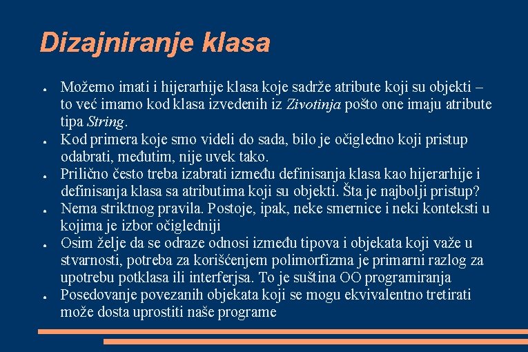 Dizajniranje klasa ● ● ● Možemo imati i hijerarhije klasa koje sadrže atribute koji Dizajniranje klasa ● ● ● Možemo imati i hijerarhije klasa koje sadrže atribute koji
