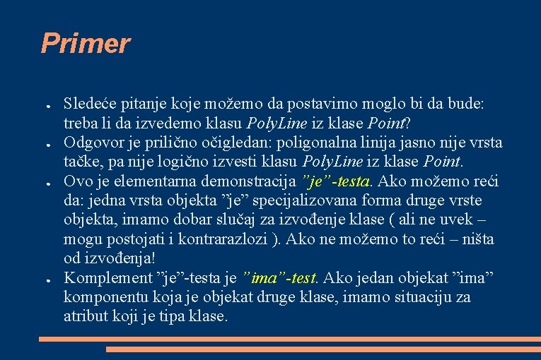 Primer ● ● Sledeće pitanje koje možemo da postavimo moglo bi da bude: treba