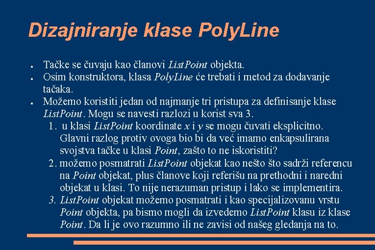 Dizajniranje klase Poly. Line ● ● ● Tačke se čuvaju kao članovi List. Point Dizajniranje klase Poly. Line ● ● ● Tačke se čuvaju kao članovi List. Point