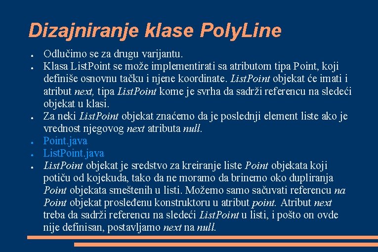 Dizajniranje klase Poly. Line ● ● ● Odlučimo se za drugu varijantu. Klasa List. Dizajniranje klase Poly. Line ● ● ● Odlučimo se za drugu varijantu. Klasa List.