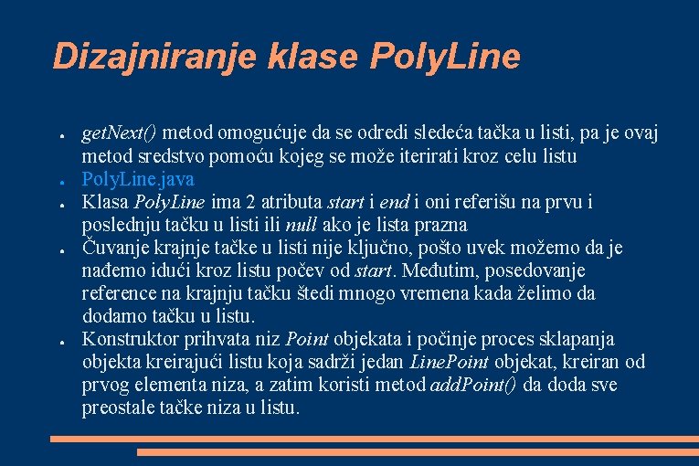 Dizajniranje klase Poly. Line ● ● ● get. Next() metod omogućuje da se odredi