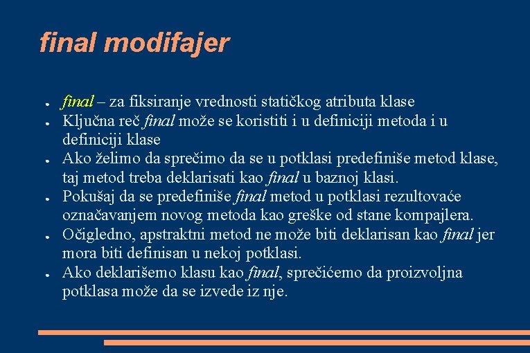 final modifajer ● ● ● final – za fiksiranje vrednosti statičkog atributa klase Ključna final modifajer ● ● ● final – za fiksiranje vrednosti statičkog atributa klase Ključna