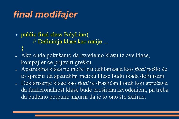 final modifajer ● ● ● public final class Poly. Line{ // Definicija klase kao final modifajer ● ● ● public final class Poly. Line{ // Definicija klase kao