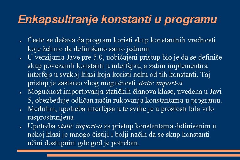 Enkapsuliranje konstanti u programu ● ● ● Često se dešava da program koristi skup