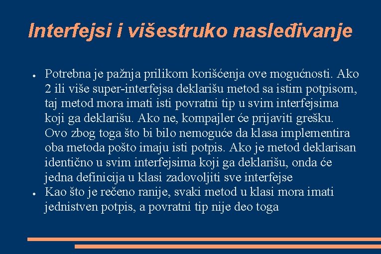 Interfejsi i višestruko nasleđivanje ● ● Potrebna je pažnja prilikom korišćenja ove mogućnosti. Ako Interfejsi i višestruko nasleđivanje ● ● Potrebna je pažnja prilikom korišćenja ove mogućnosti. Ako