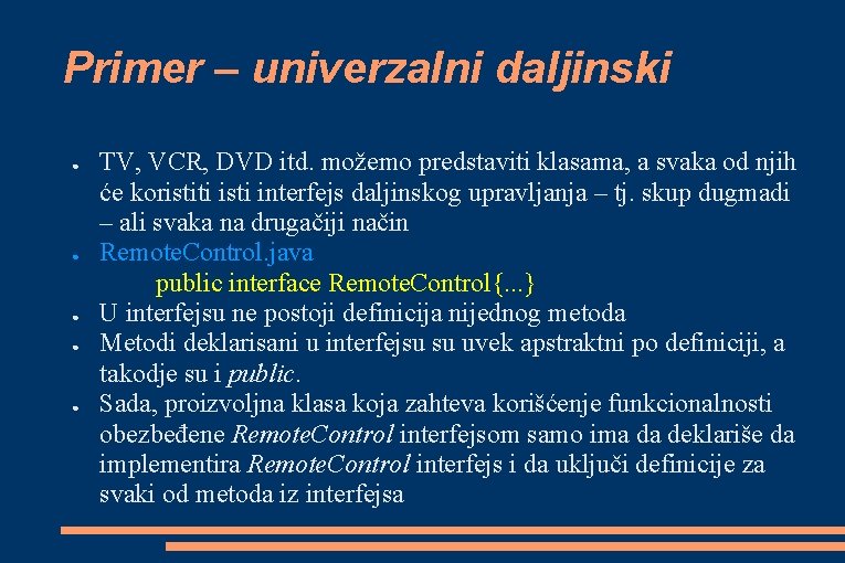 Primer – univerzalni daljinski ● ● ● TV, VCR, DVD itd. možemo predstaviti klasama, Primer – univerzalni daljinski ● ● ● TV, VCR, DVD itd. možemo predstaviti klasama,