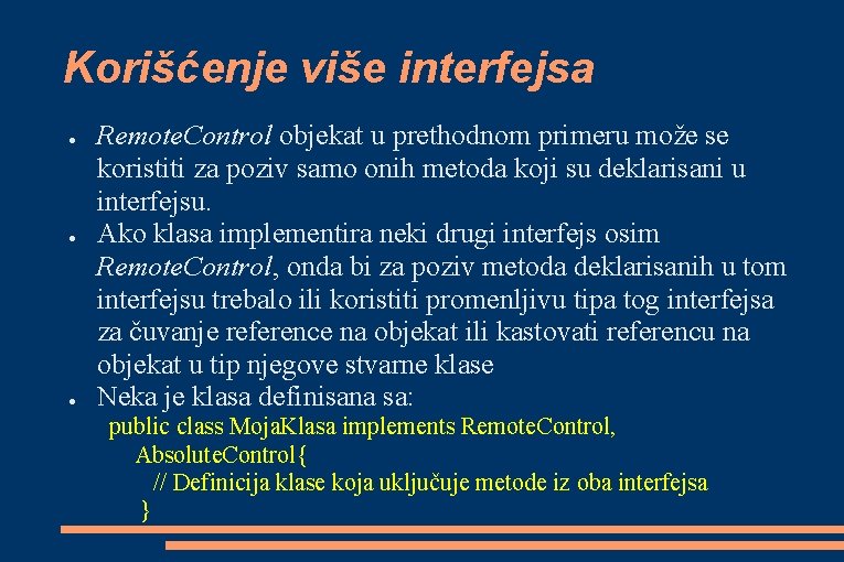 Korišćenje više interfejsa ● ● ● Remote. Control objekat u prethodnom primeru može se