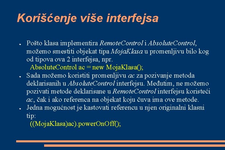 Korišćenje više interfejsa ● ● ● Pošto klasa implementira Remote. Control i Absolute. Control,