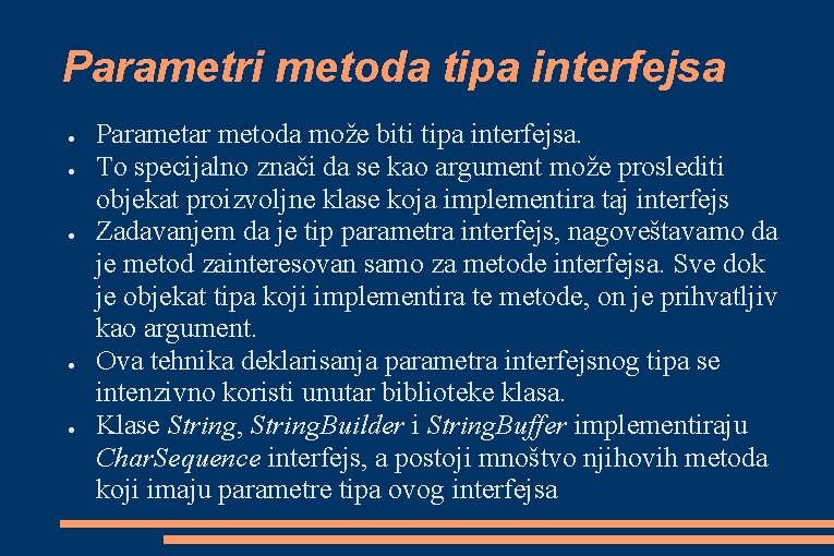 Parametri metoda tipa interfejsa ● ● ● Parametar metoda može biti tipa interfejsa. To Parametri metoda tipa interfejsa ● ● ● Parametar metoda može biti tipa interfejsa. To