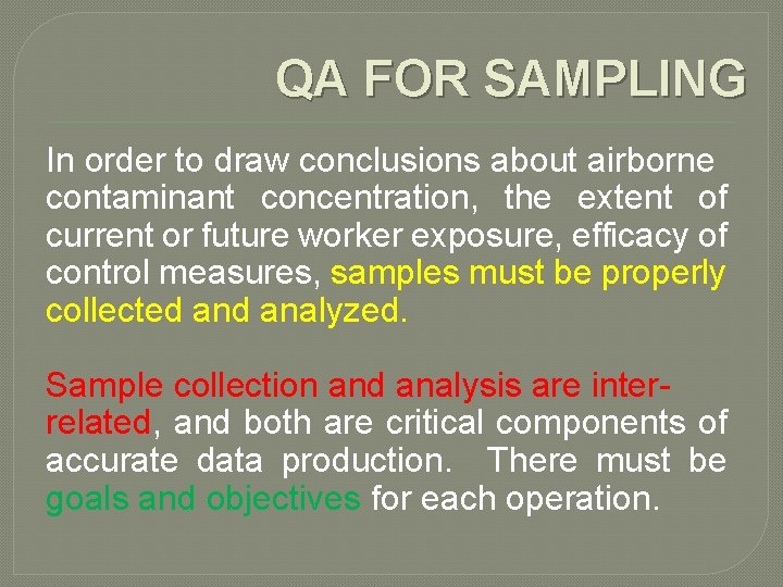 QA FOR SAMPLING In order to draw conclusions about airborne contaminant concentration, the extent