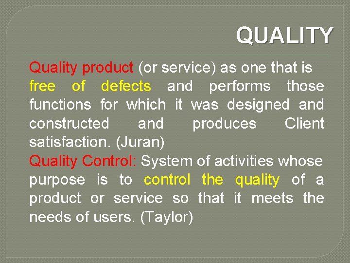 QUALITY Quality product (or service) as one that is free of defects and performs