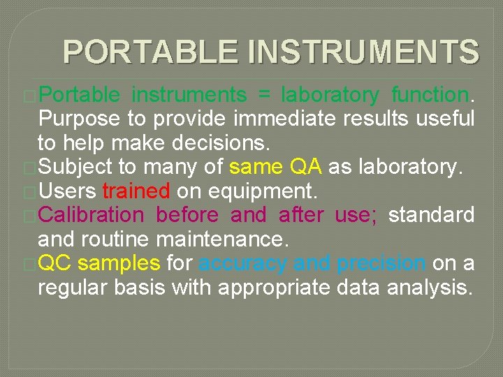 PORTABLE INSTRUMENTS �Portable instruments = laboratory function. Purpose to provide immediate results useful to