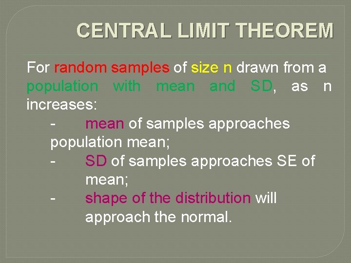 CENTRAL LIMIT THEOREM For random samples of size n drawn from a population with