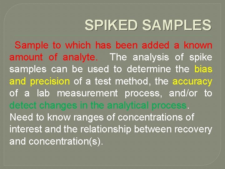 SPIKED SAMPLES Sample to which has been added a known amount of analyte. The