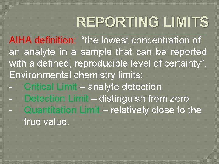 REPORTING LIMITS AIHA definition: “the lowest concentration of an analyte in a sample that