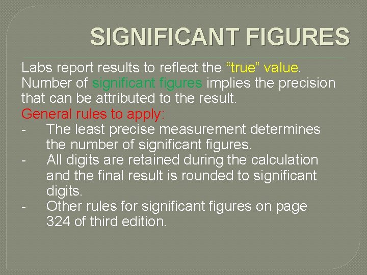 SIGNIFICANT FIGURES Labs report results to reflect the “true” value. Number of significant figures