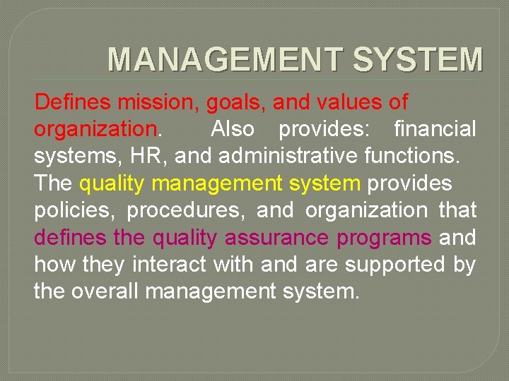 MANAGEMENT SYSTEM Defines mission, goals, and values of organization. Also provides: financial systems, HR,