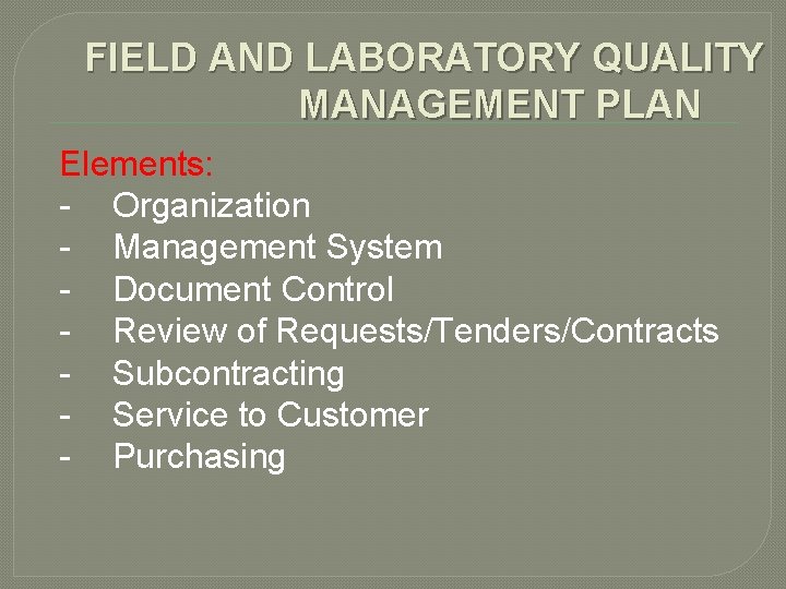FIELD AND LABORATORY QUALITY MANAGEMENT PLAN Elements: - Organization - Management System - Document
