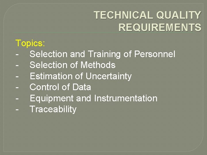 TECHNICAL QUALITY REQUIREMENTS Topics: - Selection and Training of Personnel - Selection of Methods
