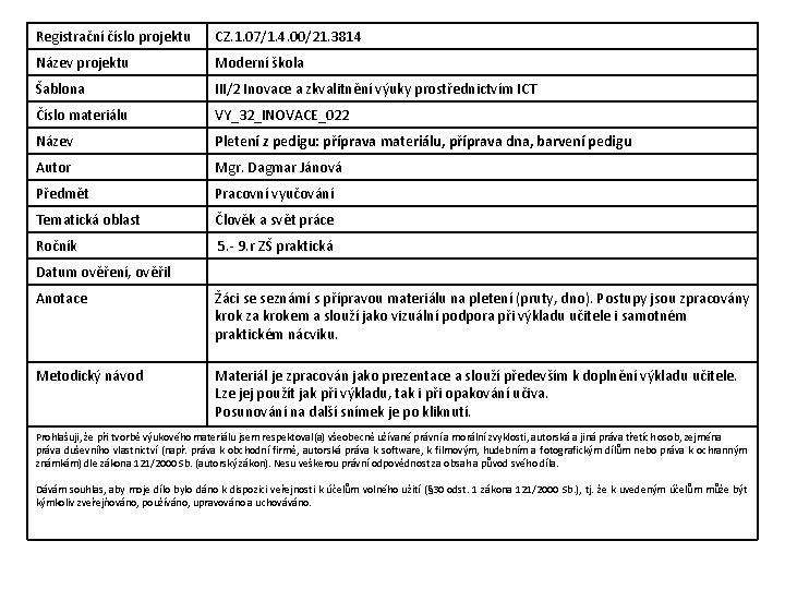 Registrační číslo projektu CZ. 1. 07/1. 4. 00/21. 3814 Název projektu Moderní škola Šablona
